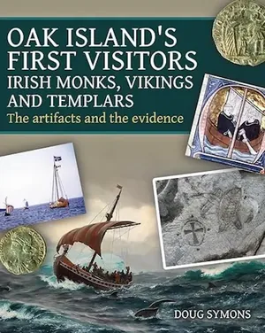Cover of Oak Island's First Visitors: Irish Monks, Vikings and Templars: The artifacts and the evidence