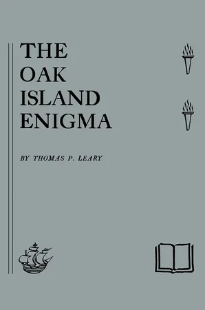 The Oak Island Enigma: A History and Inquiry into the Origin of the Money Pit